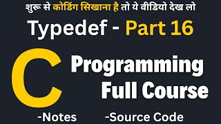 C Programming Full Course | Typedef In C Language Full Course | C Tutorial In Hindi | Part 16