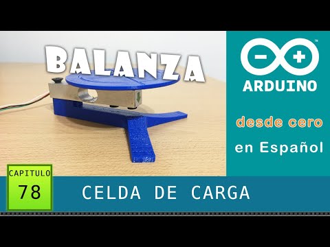Arduino desde cero en Español - Capítulo 78 - Balanza con Celda de Carga y HX711