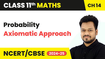 Probability - Axiomatic Approach | Class 11 Maths Chapter 14 | CBSE 2025-26