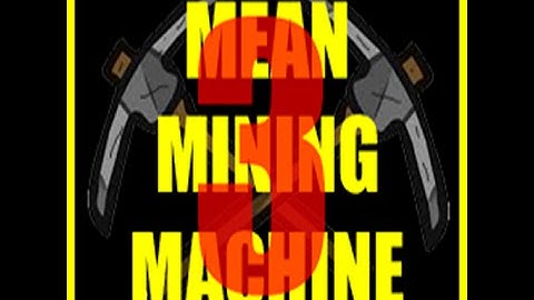 Mean Mining Machine III play this mining game for free NOW
