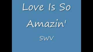 Love Is So Amazin' - SWV