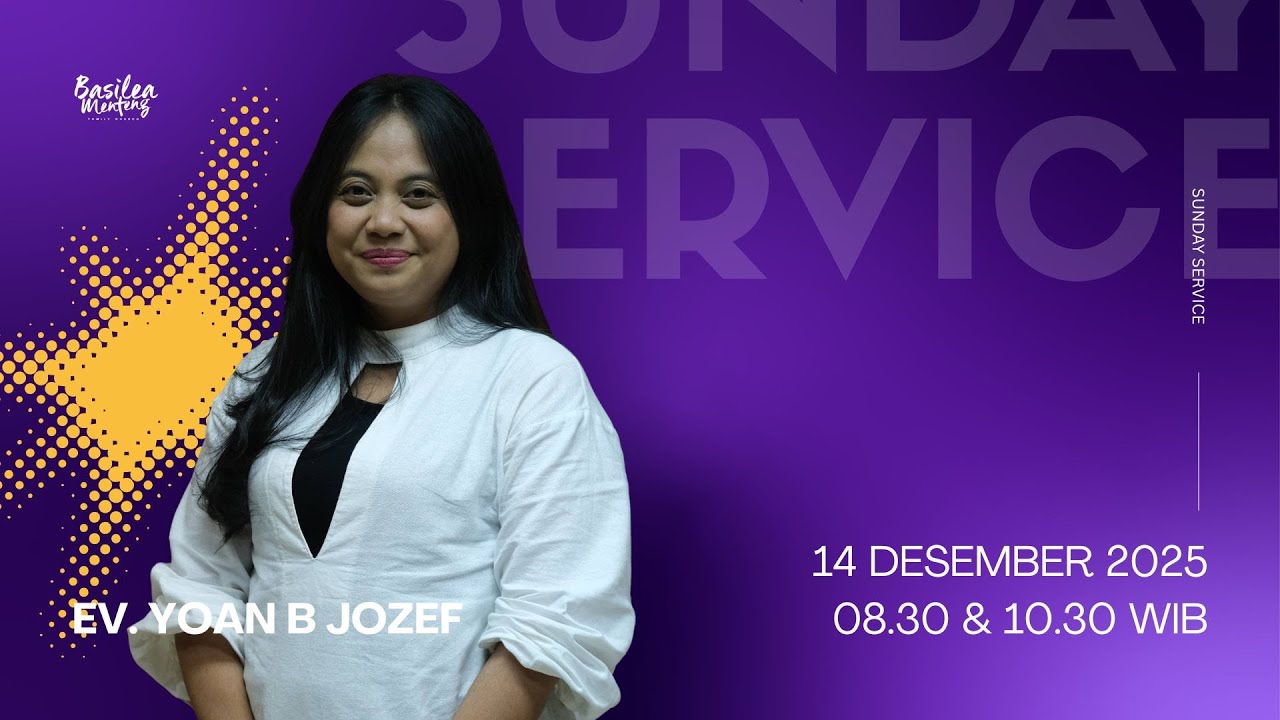 Sunday Service - Ev. Yoan B Jozef (Minggu, 14 Desember 2025)