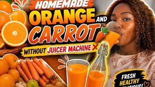 How to make orange and carrot juice without a juicer machine 