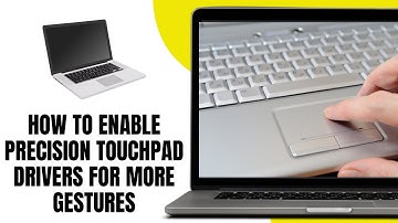How to Enable Precision Touchpad Drivers for More Gestures on Your Laptop