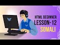 HTML Beginner Lesson-12 (SOMALI)