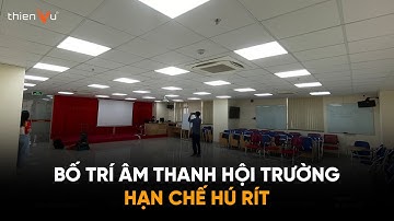 Cách Bố Trí Loa Hội Trường - Phòng Họp ĐÚNG & ĐỦ Để Hạn Chế Hú Rít & Tiết Kiệm Chi Phí