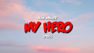 Alan Walker - My Hero (Lyrics) feat. Ariana Grande