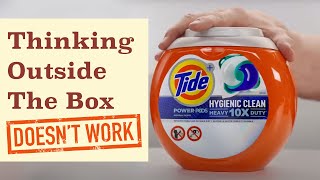 Why Thinking Outside The Box Doesn't Work! | Tide Case Study