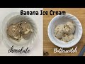 Banana Ice Cream | Chocolate Flavor | Butterscotch Flavor