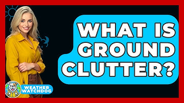 What Is Ground Clutter? - Weather Watchdog
