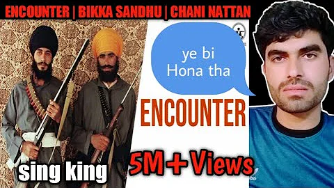 ENCOUNTER | FULL SONG | BIKKA SANDHU | CHANI NATTAN.MF PunjabiReaction 😭😭