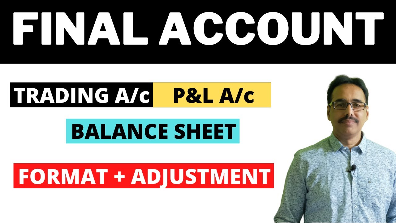 Final Account Trading Account P&L Account Balance Sheet Format