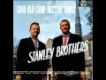 The Stanley Brothers - Good Old Camp Meeting Songs (Full Album)