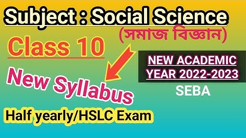 Class10/seba/Social Science/New syllabus for 2022-23 Academic session/Half yearly and HSLC Exams