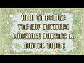 How to Bridge the Gap between Language Barrier &amp; Digital Divide | Joyce Anne Lising