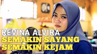 REVINA ALVIRA SEMAKIN SAYANG SEMAKIN KEJAM (Cover Dangdut)