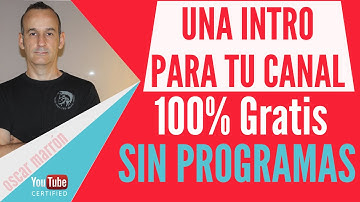 Como Crear Una Intro Para YouTube. Una Intro Profesional, Gratis y Sin Programas.