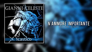 Video thumbnail of "Gianni Celeste - N'Ammore Importante"