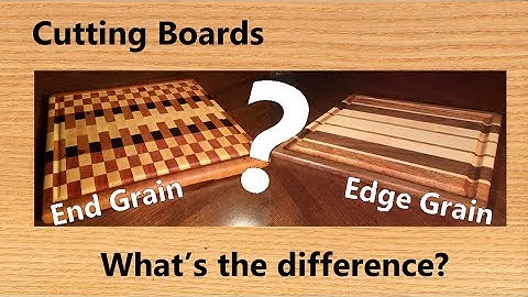 Cutting Board Info - End Grain? Edge Grain? What