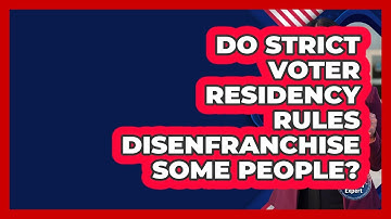 Do Strict Voter Residency Rules Disenfranchise Some People? - First Time Voter Expert