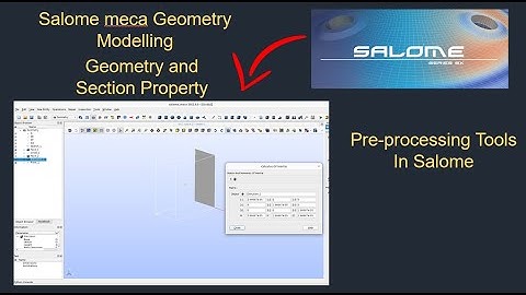 Geometry and secional prop  in salome software|Salome meca tutorial|tutorial-46