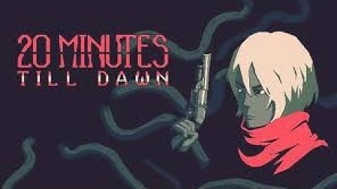 20 Mins Till Dawn Android Gameplay | 4K