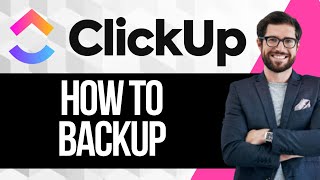 How to Backup Clickup