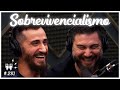 SOBREVIVENCIALISMO - Flow Podcast #281