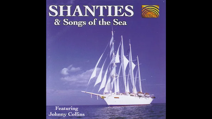 Shanties & Songs of the Sea  Featuring Johnny Coll...