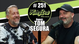 HoneyDew Podcast #251 | Tom Segura