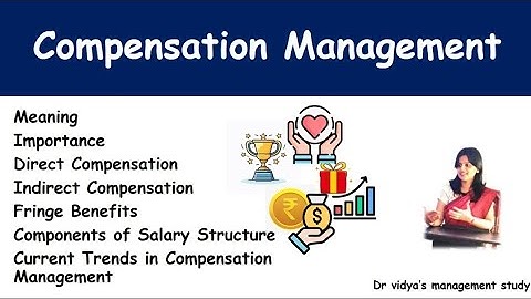 Compensation Management, Objective Importance Types Fringe Benefits Salary structure New trends
