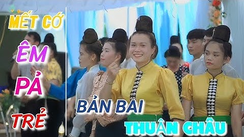 MẾT CỚ ÊM PẢ TRẺ THUẬN CHÂU QUẨY NHIỆT TÌNH " NHẠC SÀN THÁI" 2022 // Thuận Châu Quê Tôi