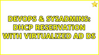 DevOps & SysAdmins: DHCP reservation with virtualized AD DS
