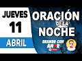 Oración de la Noche de hoy Jueves 11 de Abril de 2024