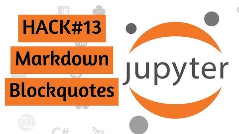 Blockquote in Markdown | Jupyter Notebook | Hack#13