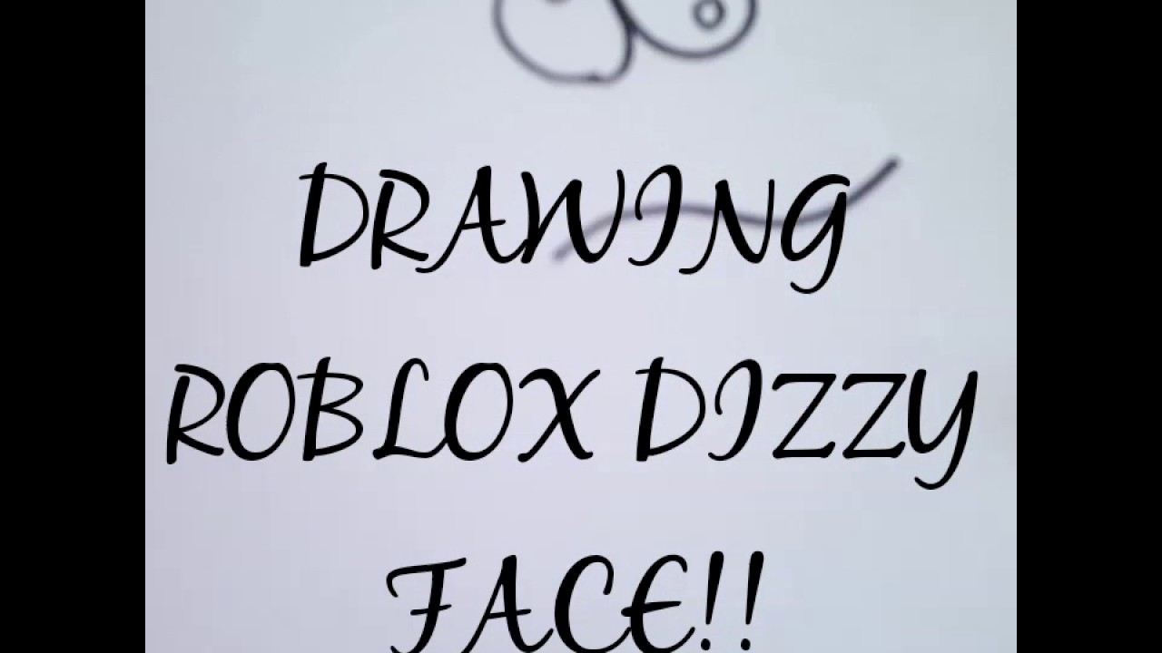 Drawing Roblox Dizzy Face Youtube - dizzy roblox face