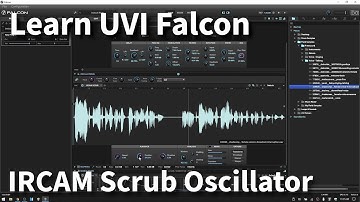 Learn UVI Falcon 2 | IRCAM Scrub Oscillator - In Depth
