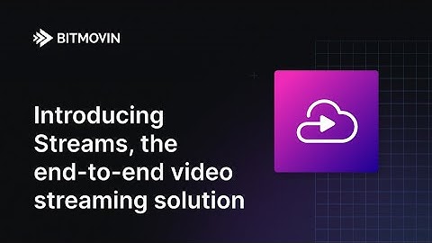 Introducing Streams by Bitmovin