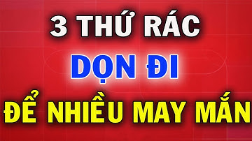 4 Thứ Rác Trong Tâm Trí Dọn Hết Đời Mới Phất Lên Được