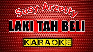 LAKI TAH BELI - Susy Arzetty - KARAOKE