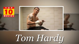 Tom hardy best movies - top 10 ...