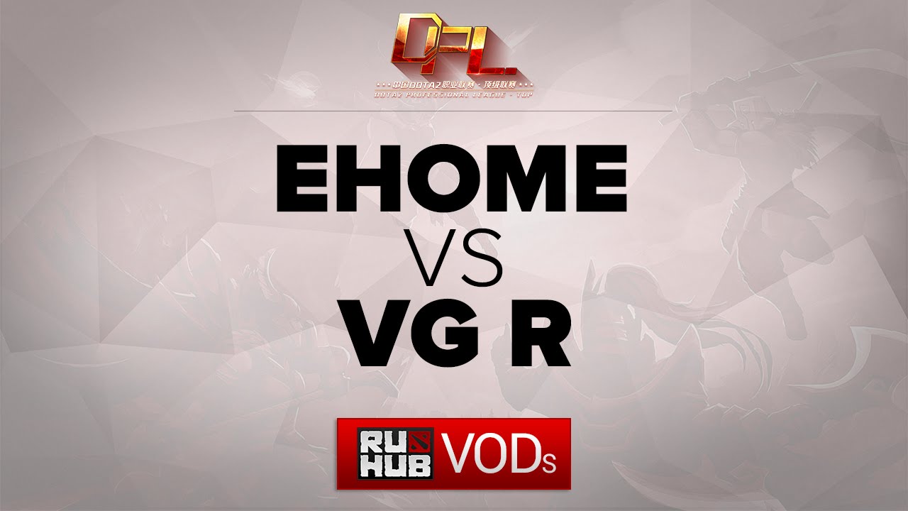 EHOME vs VG.R,DPL,game 1