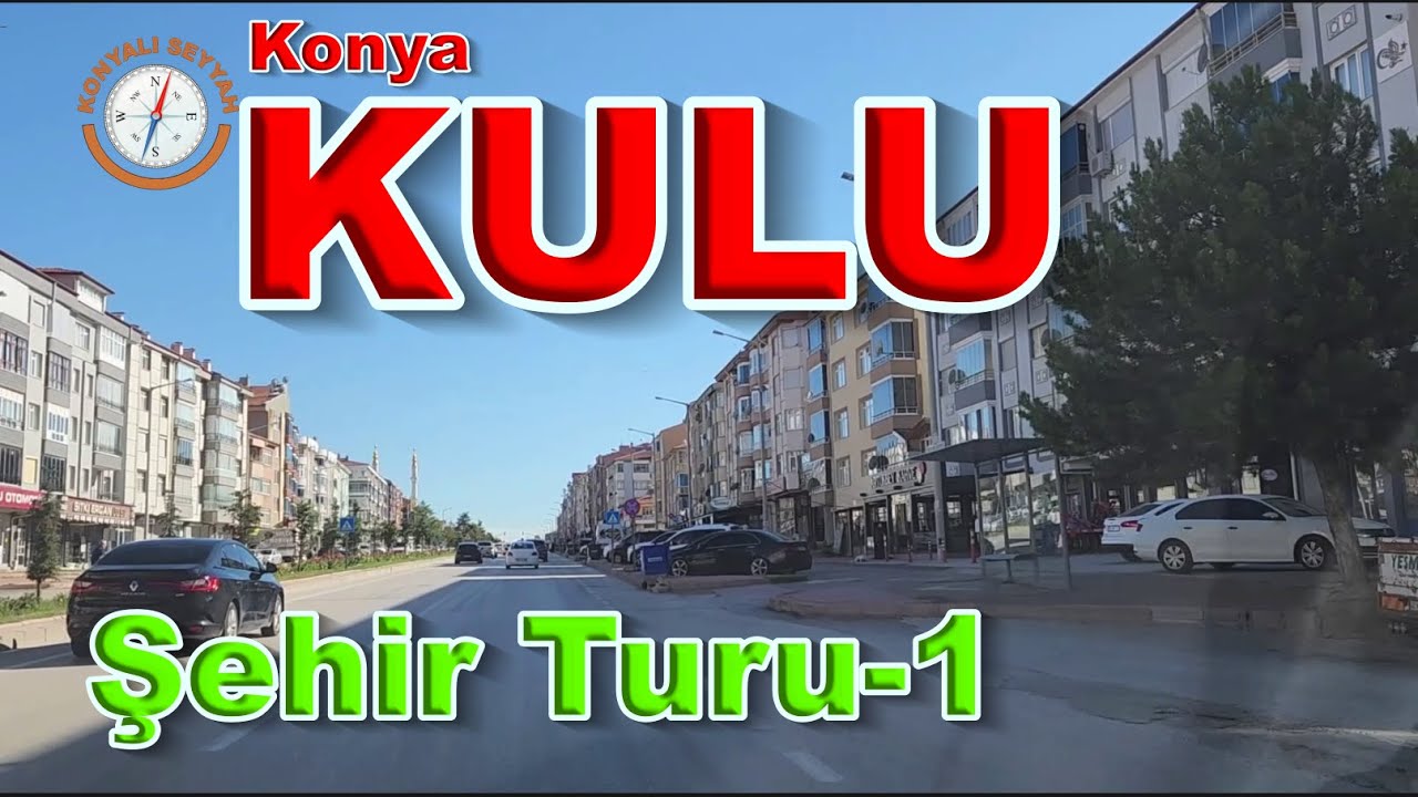 Kulu Şehir Turu / Kulu Makastan Kulu' ya / Konya Kulu'yu  Geziyoruz /