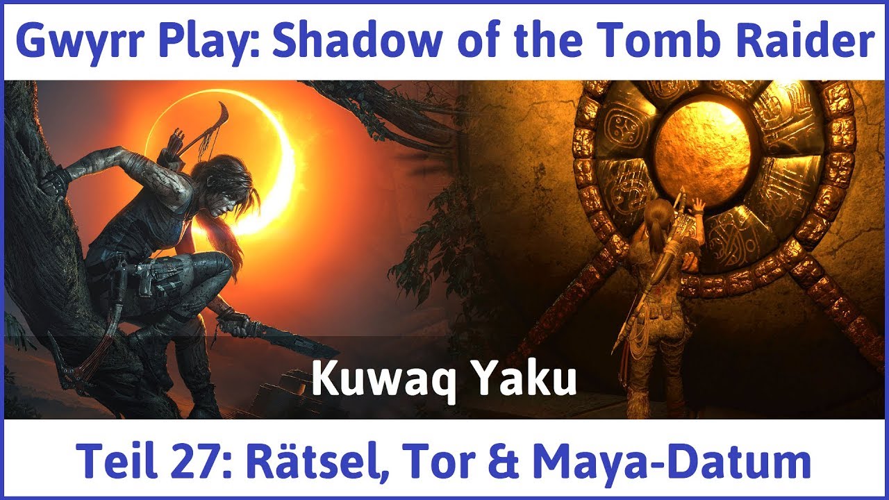 Shadow Of The Tomb Raider Maya Datum Shadow of the Tomb Raider Teil 27: Rätsel, Tor & Maya-Datum - Let's
