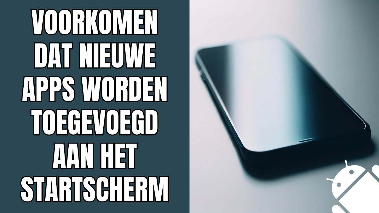 Voorkomen dat nieuwe apps worden toegevoegd aan het startscherm op Android