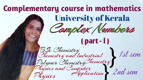 Complex Numbers|Part - l|Complementary Mathematics for BSc Physics & Chemistry|University of Kerala|