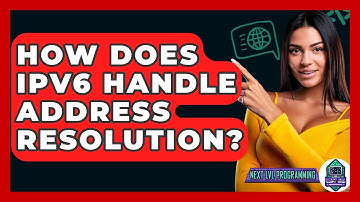 How Does IPv6 Handle Address Resolution? - Next LVL Programming