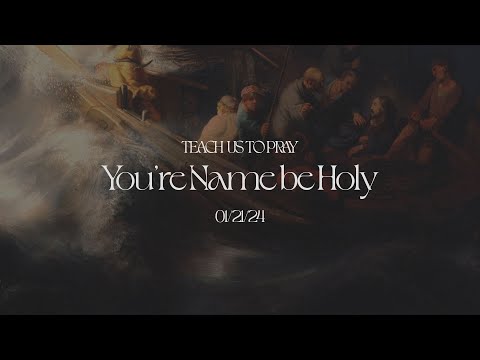 "Your Name Be Holy" | Sunday, January 21st