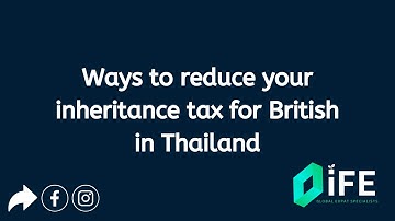 Reduce your IHT - Inheritance Tax (IHT) for British Expats in Thailand - Investments for Expats