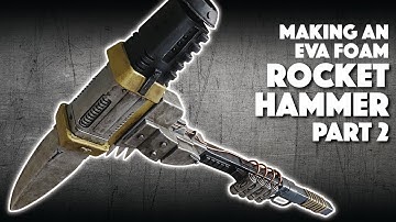 Making An EVA Foam Rocket Hammer Part 2
